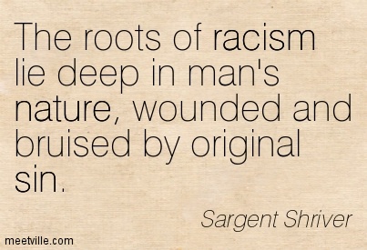 Quotation-Sargent-Shriver-sin-racism-nature-Meetville-Quotes-182357
